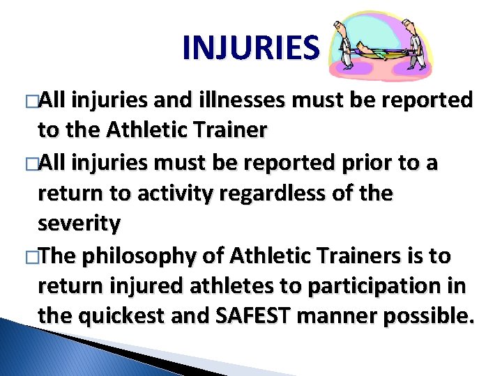 INJURIES �All injuries and illnesses must be reported to the Athletic Trainer �All injuries INJURIES �All injuries and illnesses must be reported to the Athletic Trainer �All injuries