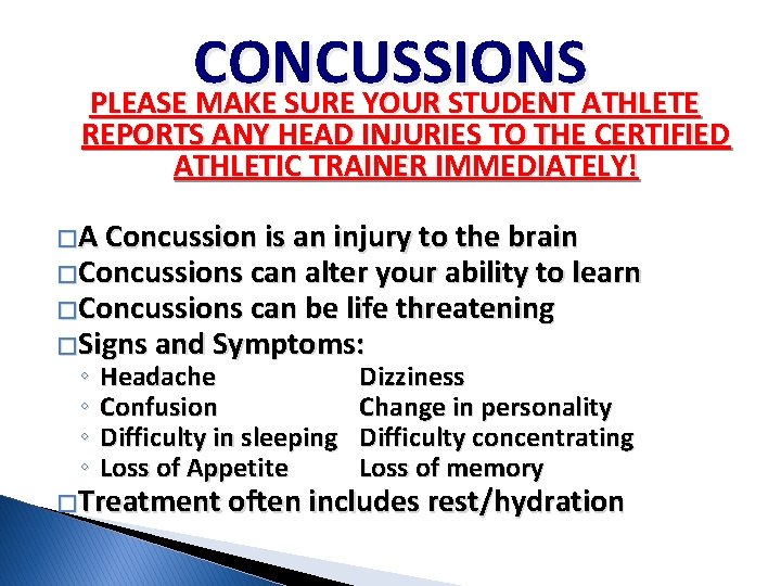 CONCUSSIONS PLEASE MAKE SURE YOUR STUDENT ATHLETE REPORTS ANY HEAD INJURIES TO THE CERTIFIED CONCUSSIONS PLEASE MAKE SURE YOUR STUDENT ATHLETE REPORTS ANY HEAD INJURIES TO THE CERTIFIED