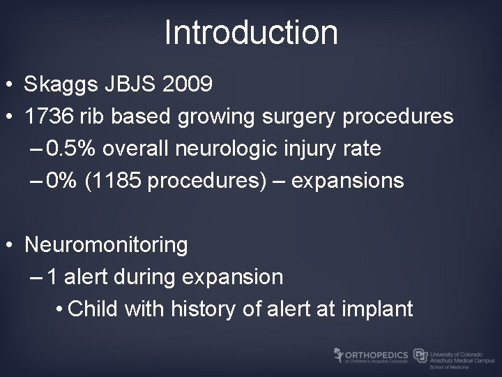 Introduction • Skaggs JBJS 2009 • 1736 rib based growing surgery procedures – 0.