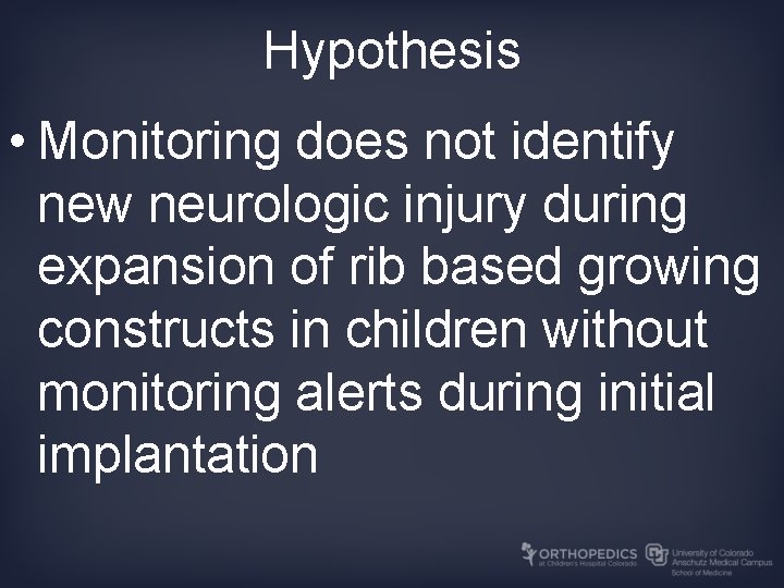 Hypothesis • Monitoring does not identify new neurologic injury during expansion of rib based