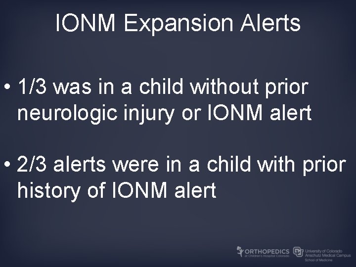 IONM Expansion Alerts • 1/3 was in a child without prior neurologic injury or