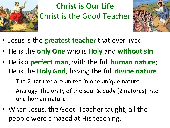 Christ is Our Life Christ is the Good Teacher • Jesus is the greatest