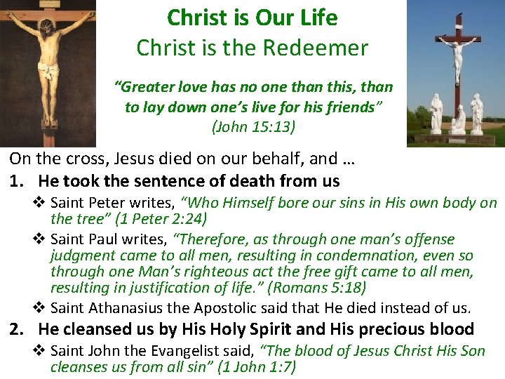 Christ is Our Life Christ is the Redeemer “Greater love has no one than