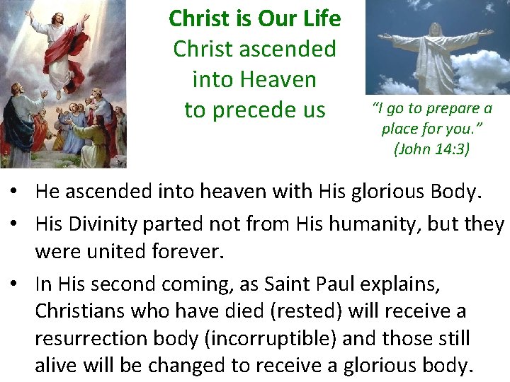 Christ is Our Life Christ ascended into Heaven to precede us “I go to