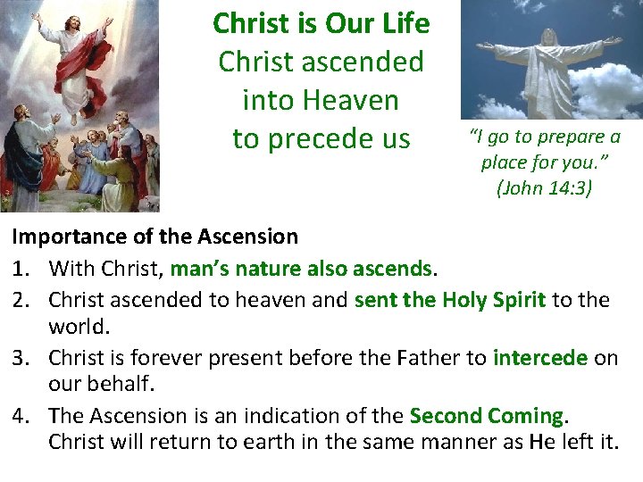 Christ is Our Life Christ ascended into Heaven to precede us “I go to
