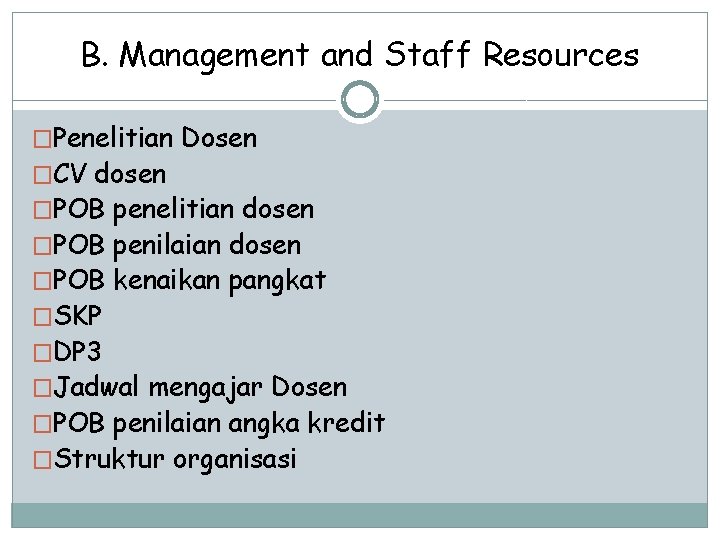 B. Management and Staff Resources �Penelitian Dosen �CV dosen �POB penelitian dosen �POB penilaian