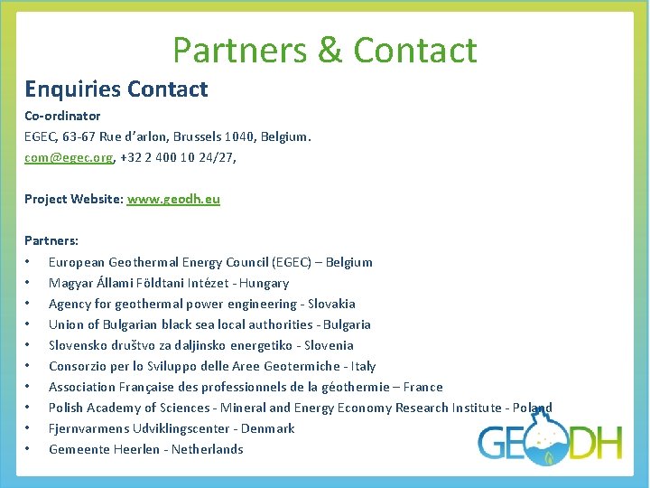 Partners & Contact Enquiries Contact Co-ordinator EGEC, 63 -67 Rue d’arlon, Brussels 1040, Belgium.