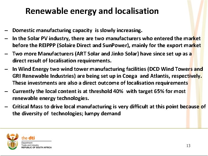 Renewable energy and localisation – Domestic manufacturing capacity is slowly increasing. – In the