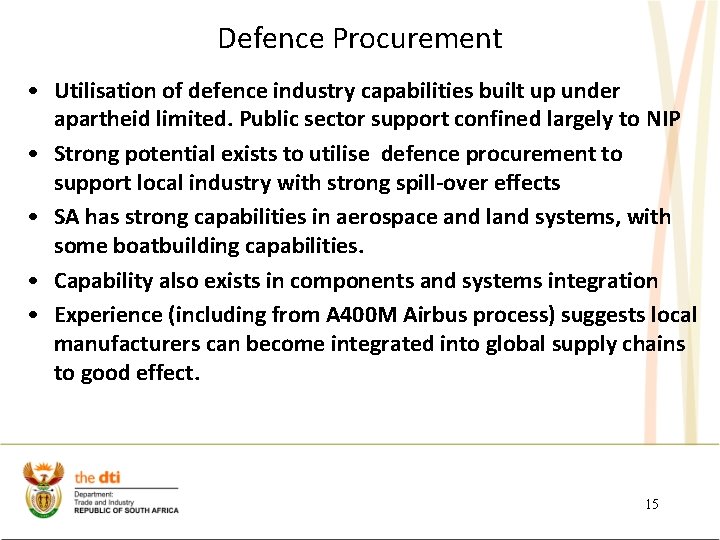 Defence Procurement • Utilisation of defence industry capabilities built up under apartheid limited. Public
