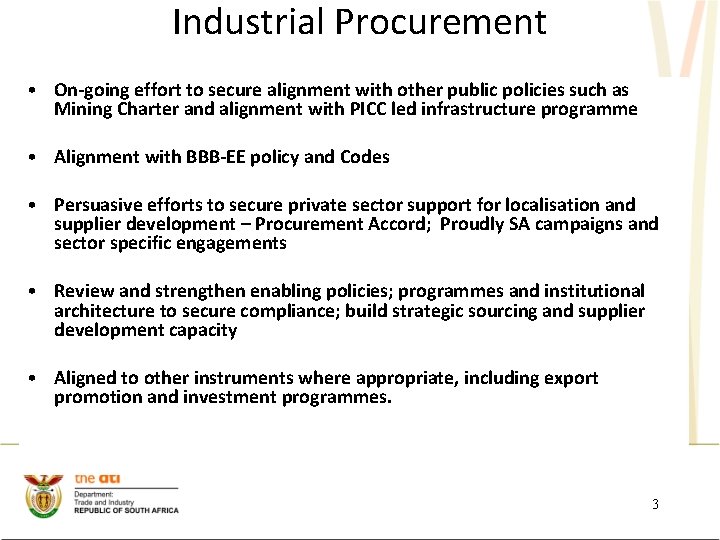 Industrial Procurement • On-going effort to secure alignment with other public policies such as