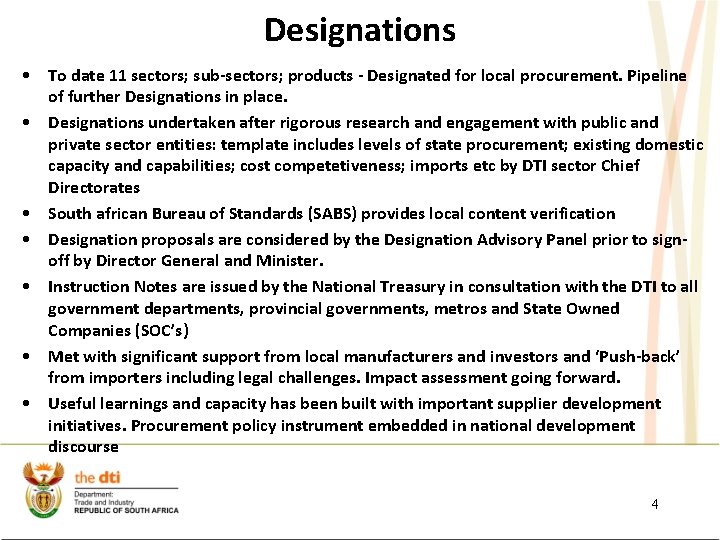 Designations • To date 11 sectors; sub-sectors; products - Designated for local procurement. Pipeline