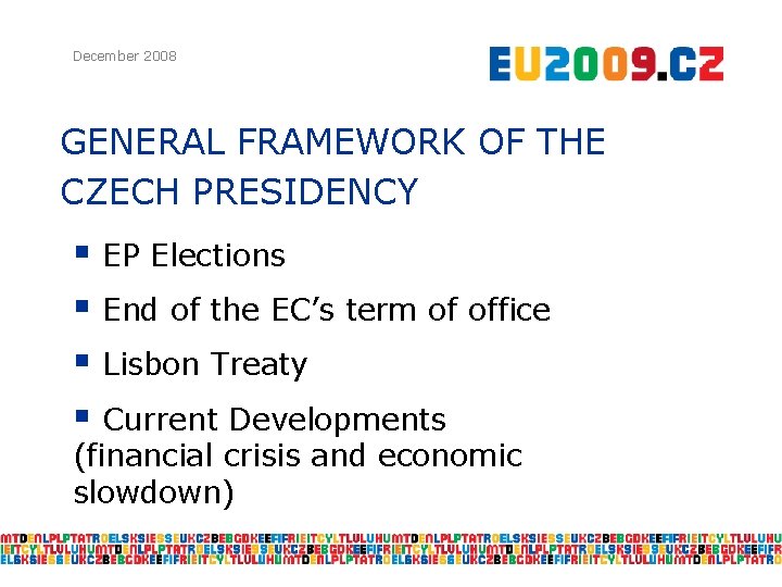 December 2008 GENERAL FRAMEWORK OF THE CZECH PRESIDENCY § EP Elections § End of