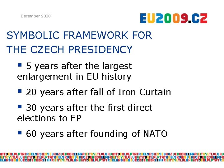 December 2008 SYMBOLIC FRAMEWORK FOR THE CZECH PRESIDENCY § 5 years after the largest