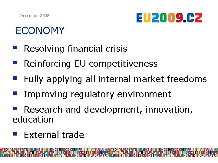 December 2008 ECONOMY § § § Resolving financial crisis § External trade Reinforcing EU