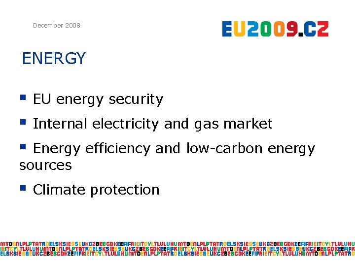 December 2008 ENERGY § EU energy security § Internal electricity and gas market §