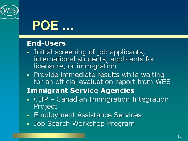 www. wes. org/ca POE … End-Users § Initial screening of job applicants, international students,