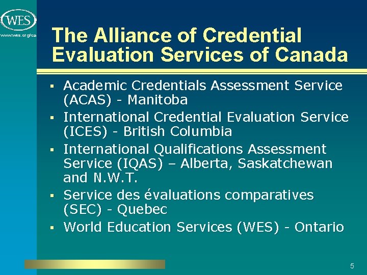 www. wes. org/ca The Alliance of Credential Evaluation Services of Canada § § §