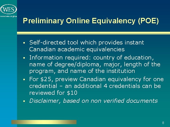 www. wes. org/ca Preliminary Online Equivalency (POE) Self-directed tool which provides instant Canadian academic