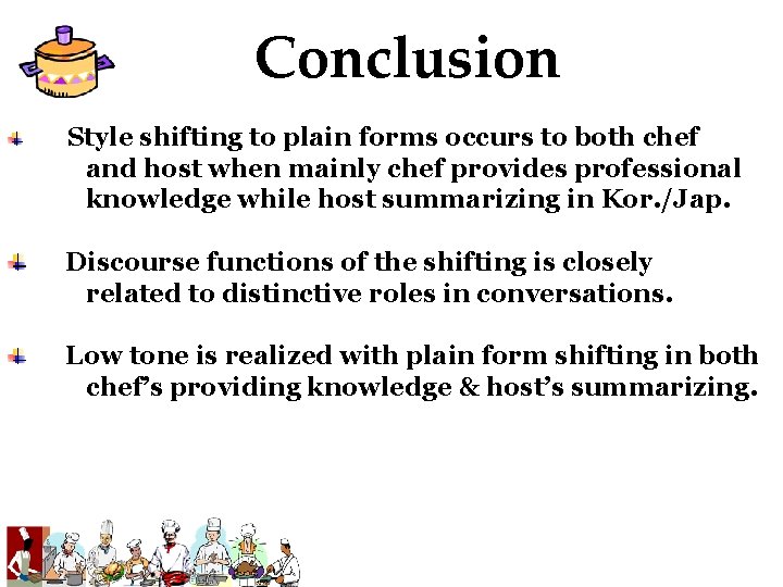 Conclusion Style shifting to plain forms occurs to both chef and host when mainly Conclusion Style shifting to plain forms occurs to both chef and host when mainly