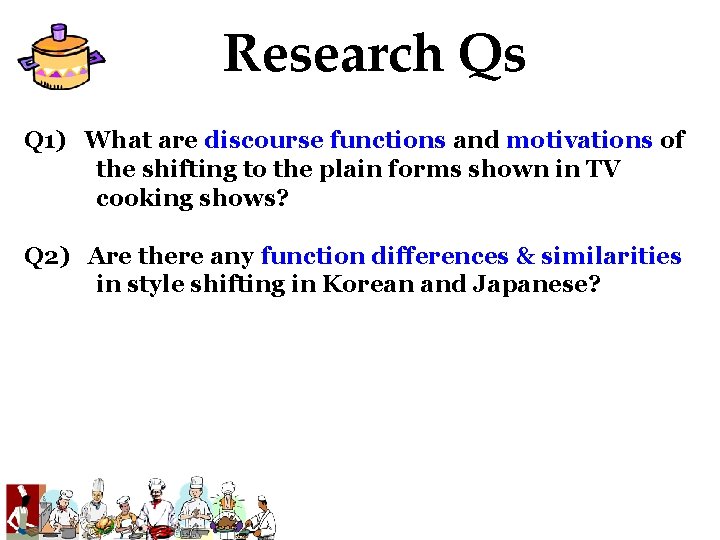 Research Qs Q 1) What are discourse functions and motivations of the shifting to Research Qs Q 1) What are discourse functions and motivations of the shifting to