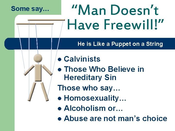 “Man Doesn’t Have Freewill!” Some say… He is Like a Puppet on a String