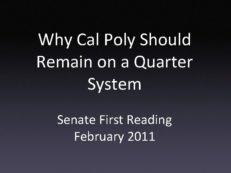 Why Cal Poly Should Remain on a Quarter System Senate First Reading February 2011