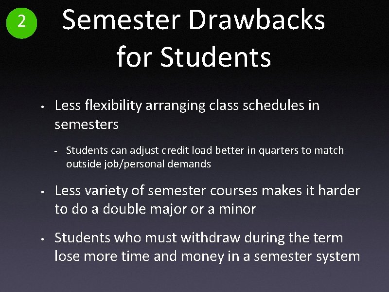 Semester Drawbacks for Students 2 • Less flexibility arranging class schedules in semesters -