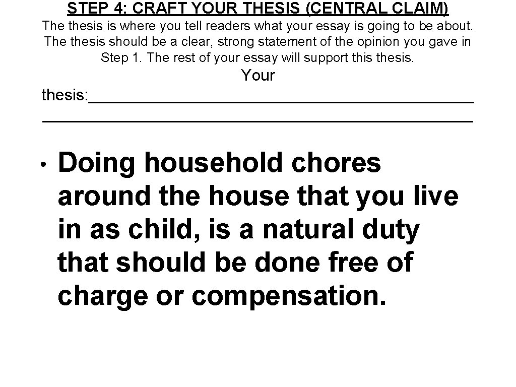 STEP 4: CRAFT YOUR THESIS (CENTRAL CLAIM) The thesis is where you tell readers