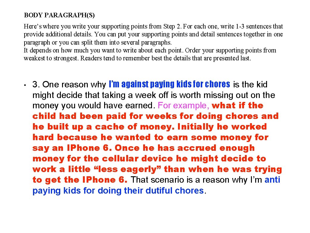 BODY PARAGRAPH(S) Here’s where you write your supporting points from Step 2. For each