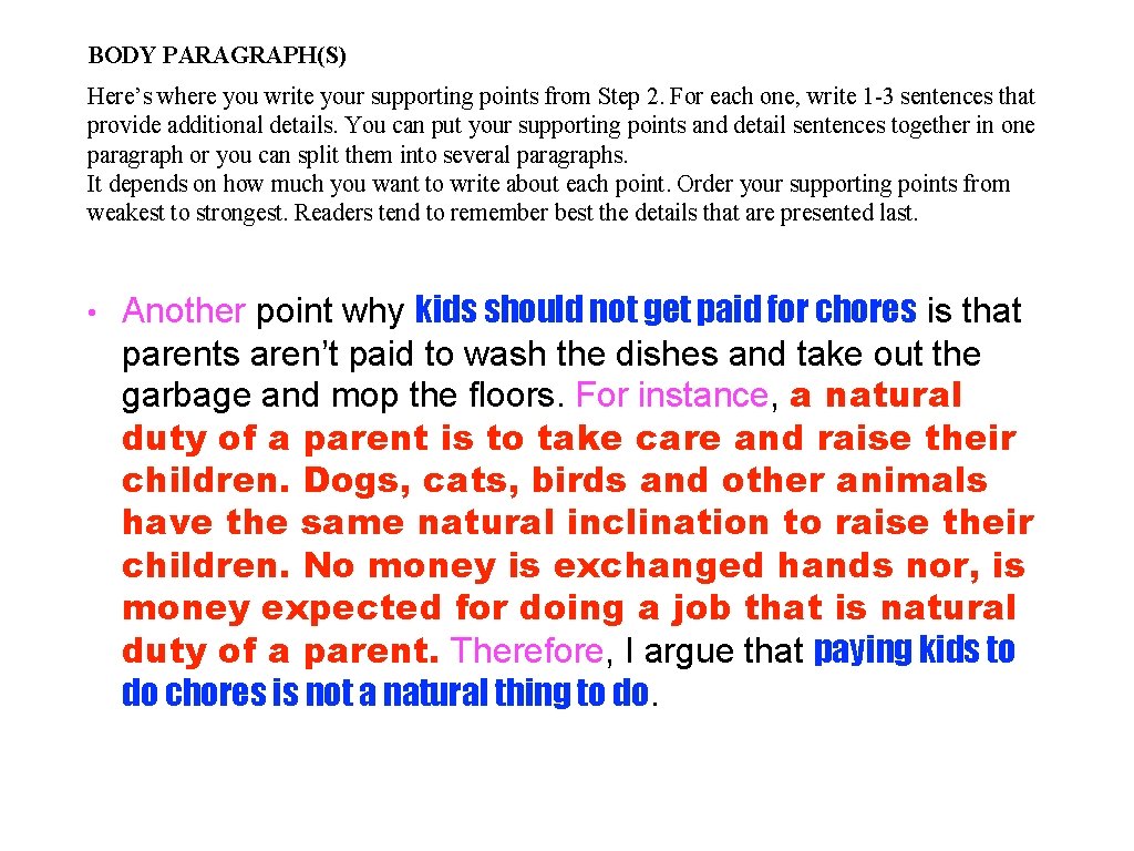 BODY PARAGRAPH(S) Here’s where you write your supporting points from Step 2. For each
