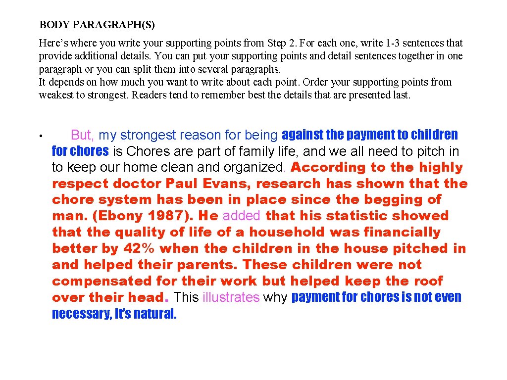 BODY PARAGRAPH(S) Here’s where you write your supporting points from Step 2. For each