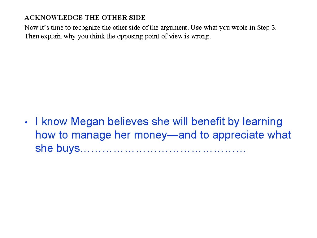 ACKNOWLEDGE THE OTHER SIDE Now it’s time to recognize the other side of the