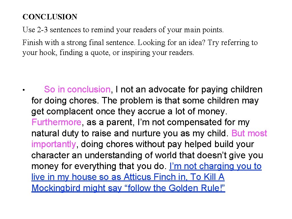 CONCLUSION Use 2 -3 sentences to remind your readers of your main points. Finish