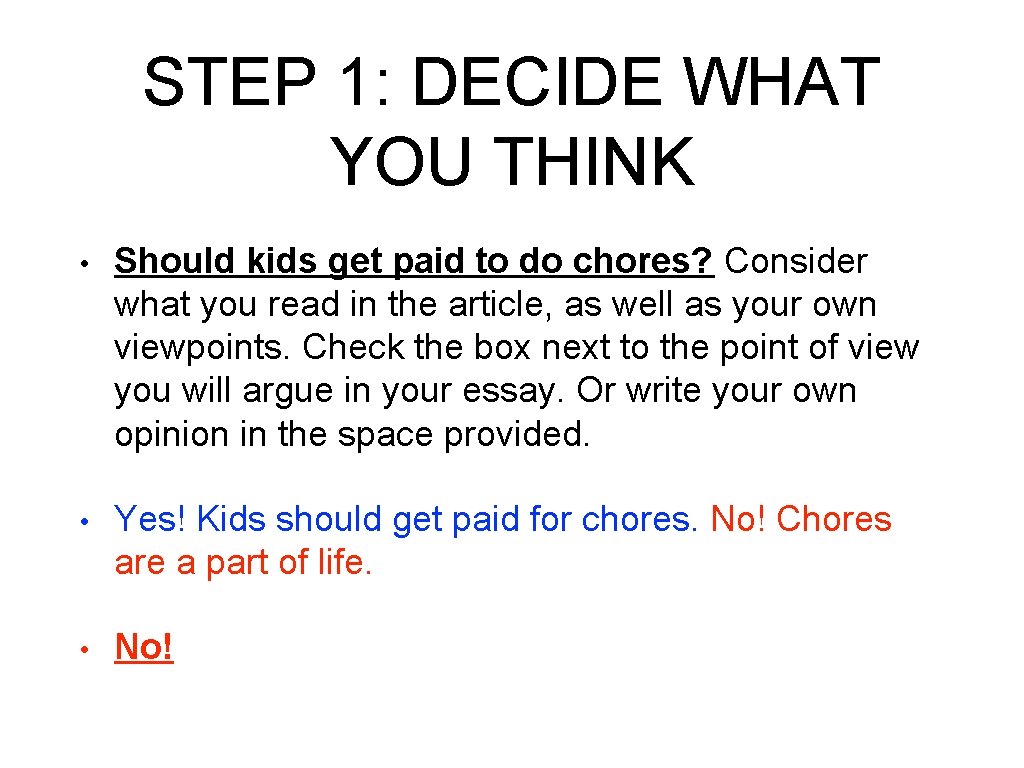 STEP 1: DECIDE WHAT YOU THINK • Should kids get paid to do chores?