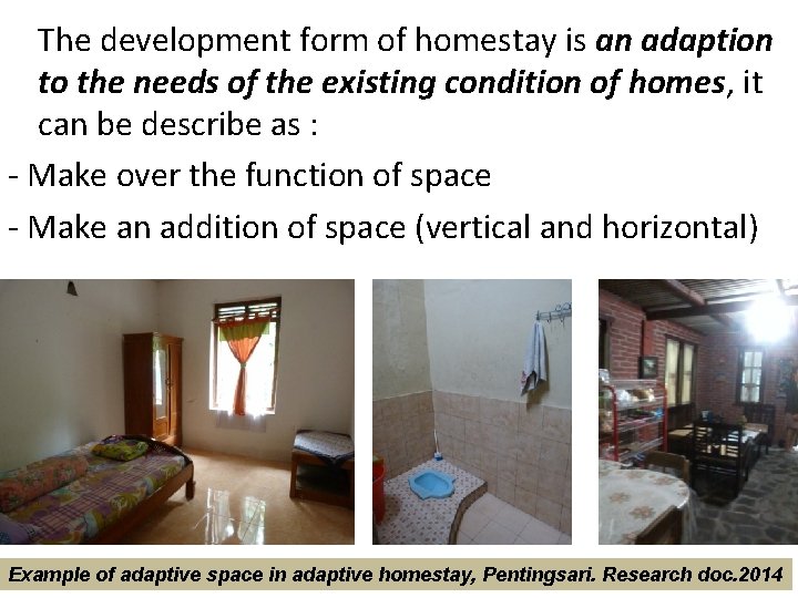 The development form of homestay is an adaption to the needs of the existing