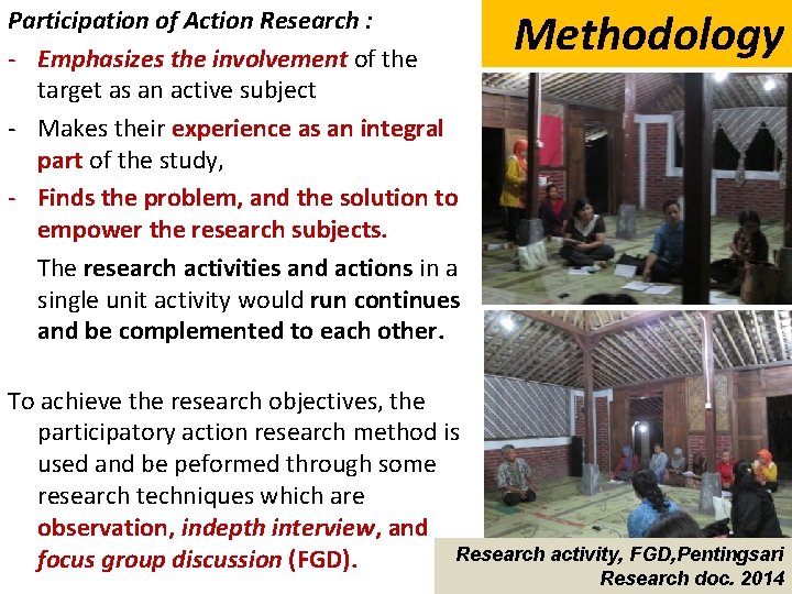 Participation of Action Research : - Emphasizes the involvement of the target as an