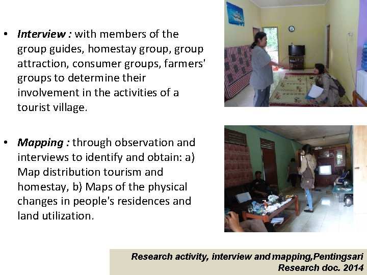  • Interview : with members of the group guides, homestay group, group attraction,