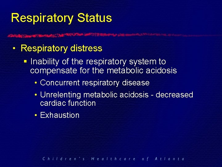 Respiratory Status • Respiratory distress § Inability of the respiratory system to compensate for
