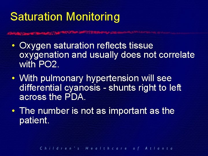 Saturation Monitoring • Oxygen saturation reflects tissue oxygenation and usually does not correlate with