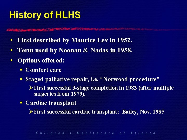 History of HLHS • First described by Maurice Lev in 1952. • Term used