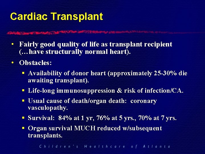 Cardiac Transplant • Fairly good quality of life as transplant recipient (…have structurally normal