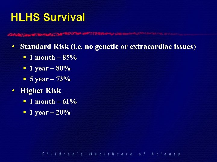 HLHS Survival • Standard Risk (i. e. no genetic or extracardiac issues) § 1