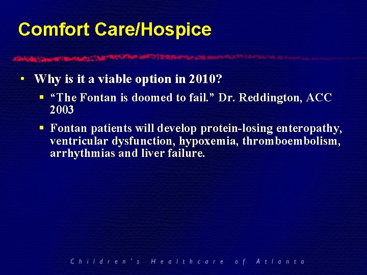 Comfort Care/Hospice • Why is it a viable option in 2010? § “The Fontan