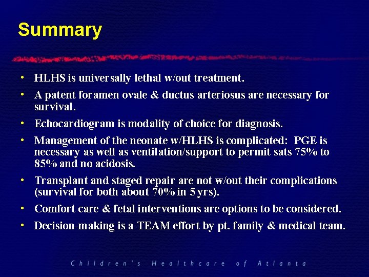 Summary • HLHS is universally lethal w/out treatment. • A patent foramen ovale &