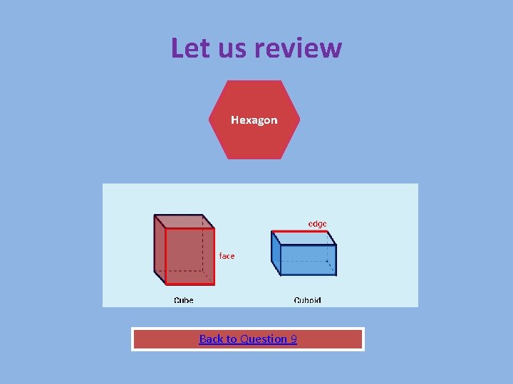 Let us review Hexagon Back to Question 9 