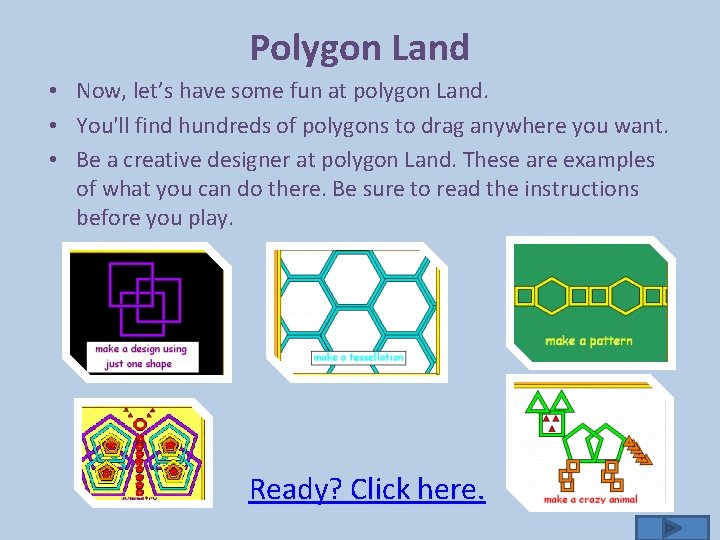 Polygon Land • Now, let’s have some fun at polygon Land. • You'll find