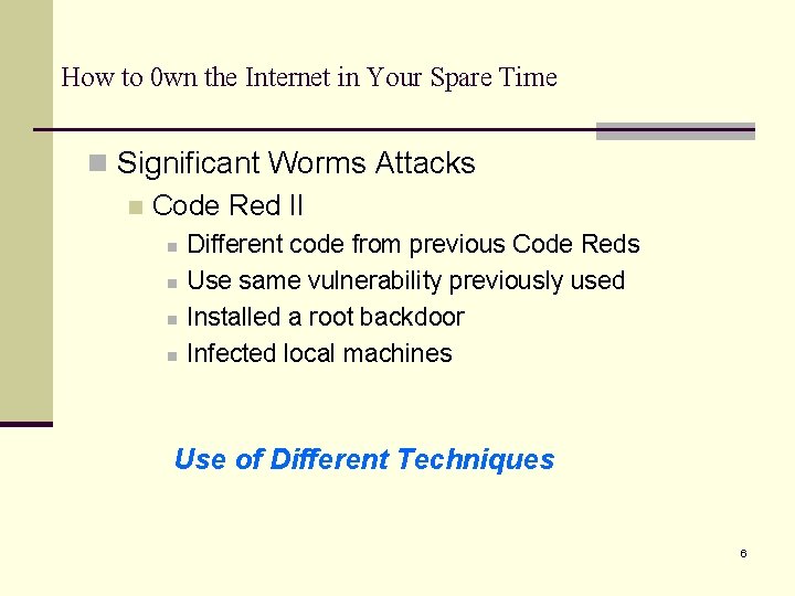 How to 0 wn the Internet in Your Spare Time n Significant Worms Attacks