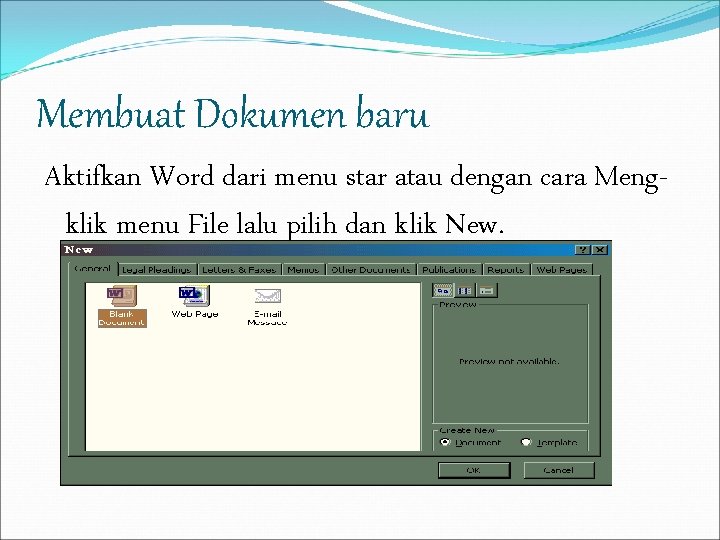 Membuat Dokumen baru Aktifkan Word dari menu star atau dengan cara Mengklik menu File