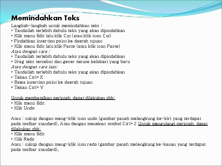 Memindahkan Teks Langkah-langkah untuk memindahkan teks ; • Tandailah terlebih dahulu teks yang akan