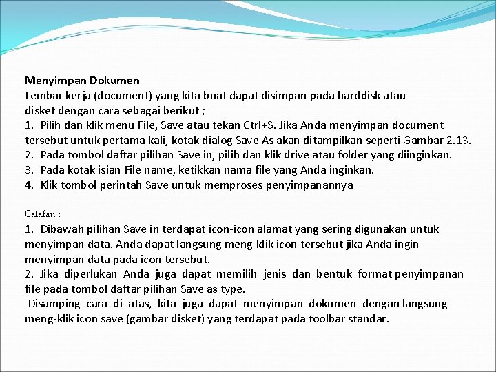 Menyimpan Dokumen Lembar kerja (document) yang kita buat dapat disimpan pada harddisk atau disket